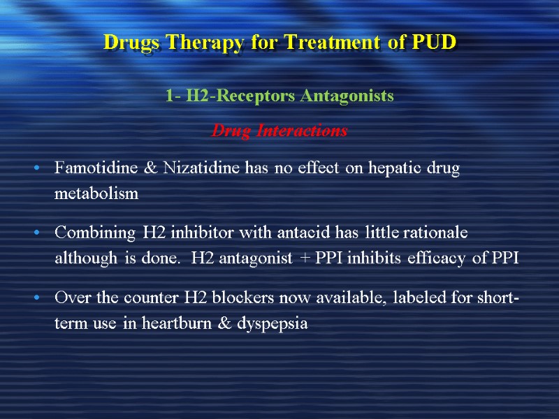 Drugs Therapy for Treatment of PUD 1- H2-Receptors Antagonists Drug Interactions Famotidine & Nizatidine